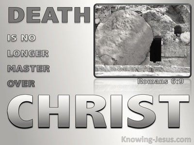 Romans 6:9 Christ Raised From The Dead (gray)